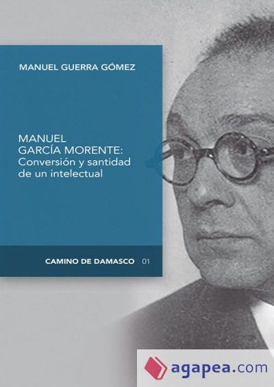 CONVERSIÓN Y SANTIDAD DE UN INTELECTUAL ESPAÑOL: MANUEL GARCÍA MORENTE