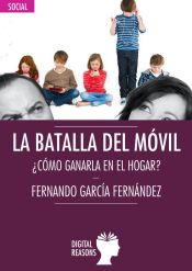 Portada de LA BATALLA DEL MÓVIL . ¿Como ganarla en el hogar?