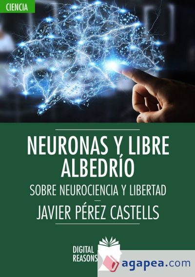 NEURONAS Y LIBRE ALBEDRÍO NEURONAS Y LIBRE ALBEDRÍO