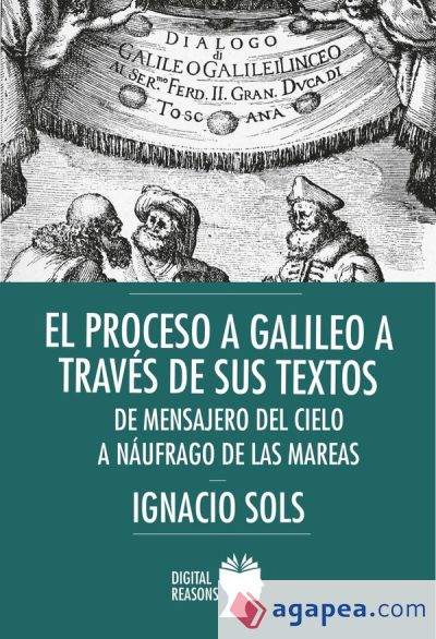El proceso a Galileo a traves de sus textos: mensajero del cielo