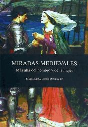 Portada de MIRADAS MEDIEVALES. Más allá del hombre y de la mujer