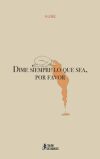 Dime siempre lo que sea, por favor