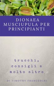 Portada de Dionaea Muscipula per principianti (Ebook)