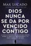 Dios Nunca Se Da Por Vencido Contigo: Lo Que La Historia de Jacob Nos Ense&ntilde;a Sobre La Gracia, La Misericordia Y El Amor Incesante de Dios
