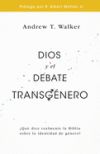 Dios Y El Debate Transgénero: ¿qué Dice Realmente La Biblia Sobre La Identidad de Género?