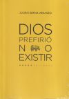 Dios prefirió no existir