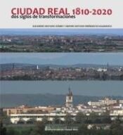 Portada de Ciudad Real, 1810-2020: Dos siglos de transformaciones