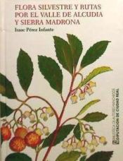 Portada de Flora silvestre y rutas por el Valle de Alcudia y Sierra Madrona