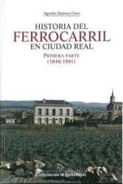 Portada de Historia del ferrocarril en Ciudad Real. Primera parte (1846-1941)