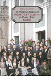 Portada de Las Escuelas Normales de Maestros y Maestras de Ciudad Real, 1842-1936