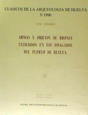 Portada de Armas y objetos de bronce extraidos en dragados del Puerto de Huelva