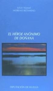 Portada de HEROE ANONIMO DE DOÑANA, EL. (COLECCION TESTIMONIO, 6)
