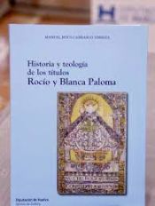 Portada de HISTORIA Y TEOLOGÍA DE LOS TÍTULOS ROCÍO Y BLANCA PALOMA
