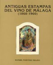 Portada de Antiguas estampas del vino de Málaga (1860-1960)