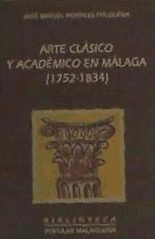 Portada de Arte clásico y académico en Málaga (1752-1834)