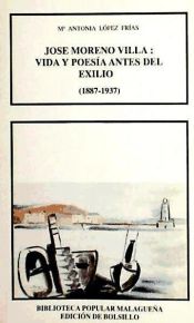 Portada de José Moreno Villa: vida y poesía antes del exilio (1887-1937)