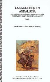 Portada de MUJERES en Andalucía, Las. Tomo I. Actas del II Encuentro Interdisciplinar de Estudios de la Mujer en Andalucía