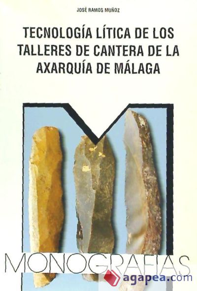 Tecnología lítica en los talleres de cantera de la Axarquía de Málaga