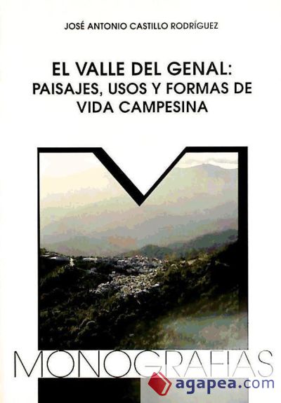 Valle del Genal, El: paisajes, usos y formas de vida campesina