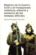 MUJERES EN LA GUERRA CIVIL Y EL FRANQUISMO: VIOLENCIA, SILENCIO Y ...