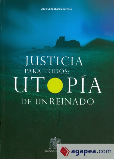 Justicia para todos : utopía de un reinado