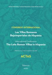 Portada de Actas del Congreso Internacional "Las Villas Romanas Bajoimperiales de Hispania" Palencia 15, 16 y 17 de noviembre de 2018