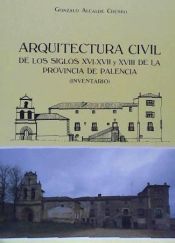 Portada de Arquitectura civil de los siglos XVI-XVII y XVIII de pro. Palencia