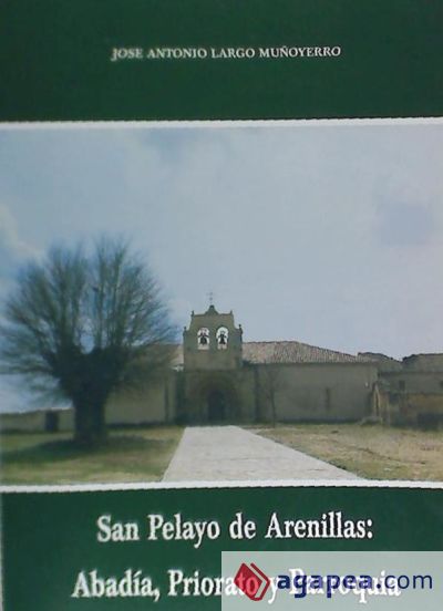 San Pelayo de Arenillas : abadía, priorato y parroquia