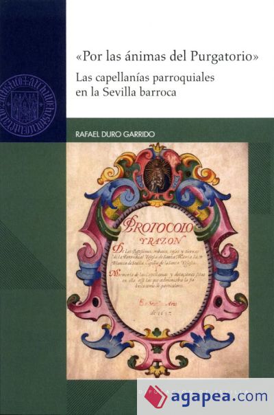 "Por las ánimas del purgatorio". Las capellanías parroquiales en la Sevilla barroca