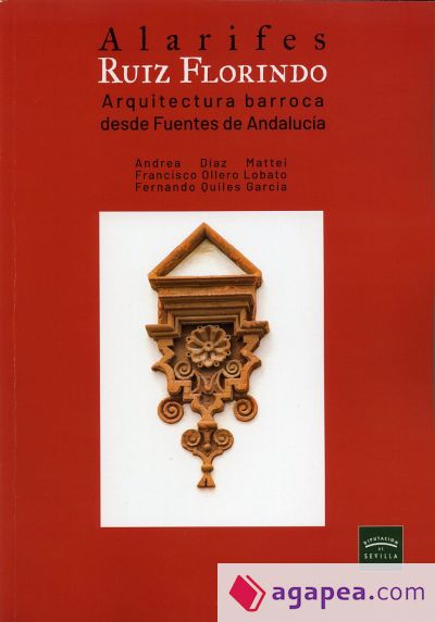Alarifes Ruiz Florindo. Arquitectura barroca desde Fuentes de Andalucía