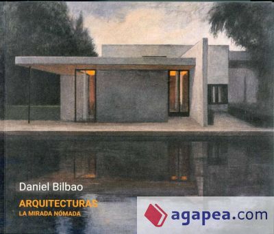 Daniel Bilbao. Arquitecturas. La mirada nómada