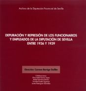 Portada de Depuración y represión de los funcionarios y empleados de la Diputación de Sevilla entre 1936 y 1939