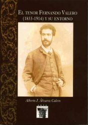 Portada de El Tenor Fernando Valero (1855-1914) y su entorno