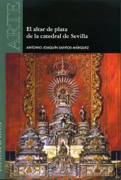 Portada de El altar de plata de la catedral de Sevilla