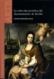 Portada de La colección pictórica del Ayuntamiento de Sevilla