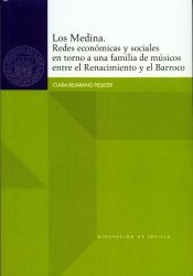 Portada de Los Medina. Redes económicas y sociales en torno a una familia de músicos entre el Renacimiento y el Barroco