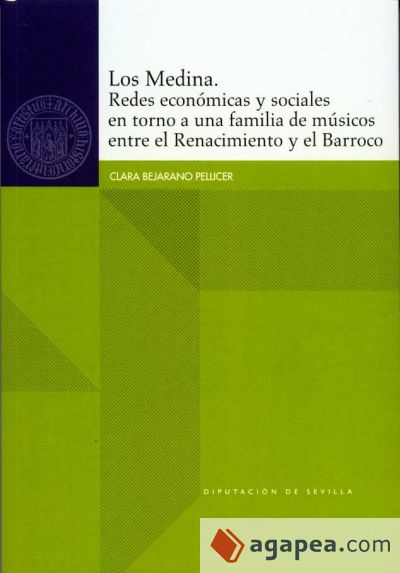 Los Medina. Redes económicas y sociales en torno a una familia de músicos entre el Renacimiento y el Barroco