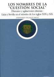 Portada de Los nombres de la cuestión social"". Discurso y agitaciones obreras: Lieja y Sevilla en el tránsito de los siglos XIX y XX