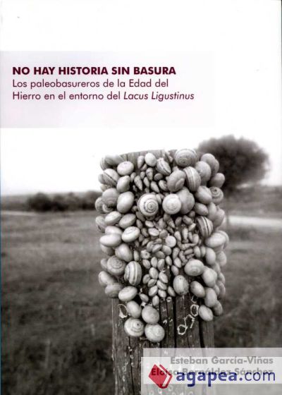 No hay historia sin basura. Los paleobasureros de la Edad del Hierro en el entorno del Lacus Ligustinus