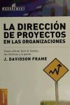 Dirección de proyectos en las organizaciones, La : cómo utilizar bien el tiempo, las técnicas y la gente