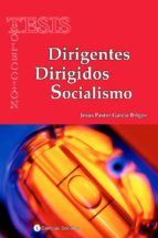 Portada de Dirigentes. Dirigidos. Socialismo (Ebook)