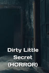 Dirty Little Secret (HORROR)