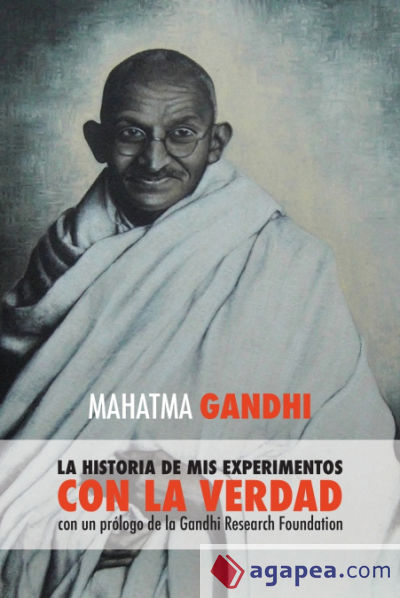 Mahatma Gandhi, la historia de mis experimentos con la Verdad