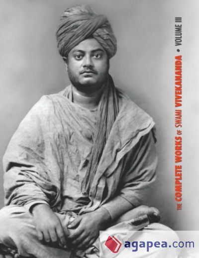 THE COMPLETE WORKS OF SWAMI VIVEKANANDA, VOLUME 3 - SWAMI VIVEKANANDA ...