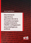 Discriminació algorítmica: garanties des de la normativa europea antidiscriminació, l´RGPD i el Reglament de la intel·ligència artificial