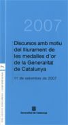 Discursos amb motiu del lliurament de les medalles d'or de la Generalitat de Catalunya: 11 de setembre de 2007