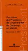 Discursos del Presidente de la Generalitat de Catalunya en Madrid. Noviembre de 2007