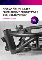 Portada de Diseño de utillajes, matricería y prototipado con SolidWorks (Ebook)