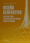 Diseño generativo: Procesos para concebir nuevas formas arquitectónicas