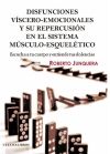 Disfunciones viscero-emocionales y su repercusión en el músculo esquelético. Escucha a tu cuerpo y atiende tus dolencias.